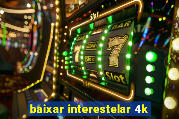 baixar interestelar 4k